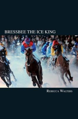 Bressbee the Ice King - Rebecca Walters