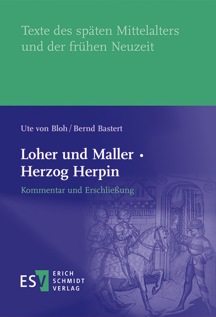 Loher und Maller · Herzog Herpin: Kommentar und Erschließung - Ute von Bloh, Bernd Bastert