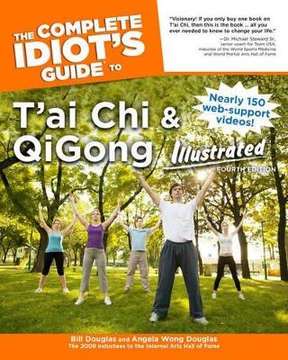 The Complete Idiot's Guide to T'ai Chi & QiGong Illustrated, Fourth Edition - Bill Douglas, Angela Wong Douglas