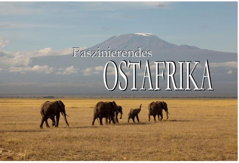 Faszinierendes Ostafrika - Ein Bildband - 