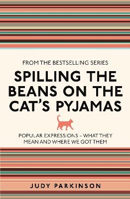 Spilling the Beans on the Cat's Pyjamas - Judy Parkinson