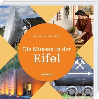 Die Museen in der Eifel - Barbara Otzen, Hans Otzen