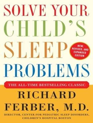 Solve Your Child's Sleep Problems - Richard Ferber