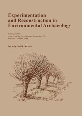 Experimentation and Reconstruction in Environmental Archaeology - 