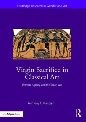 Virgin Sacrifice in Classical Art - Anthony F. Mangieri