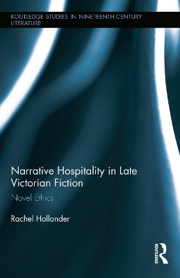 Narrative Hospitality in Late Victorian Fiction - Rachel Hollander