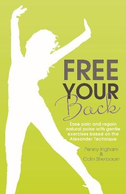 Free Your Back! - Penny Ingham, Colin Shelbourn