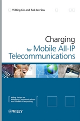 Charging for Mobile All-IP Telecommunications -  Yi-Bing Lin,  Sok-Ian Sou