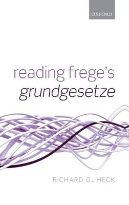 Reading Frege's Grundgesetze - Jr. Heck  Richard G.