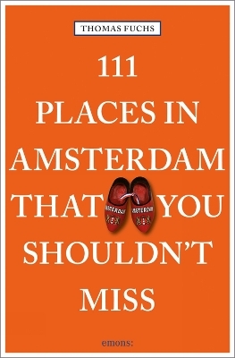 111 Places in Amsterdam that you shouldn't miss - Thomas Fuchs