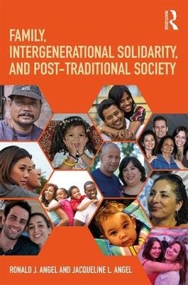 Family, Intergenerational Solidarity, and Post-Traditional Society - Ronald J. Angel, Jacqueline L. Angel