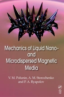 Mechanics of Liquid Nano- and Microdispersed Magnetic Media - V. M. Polunin, A. M. Storozhenko, P.A. Ryapolov