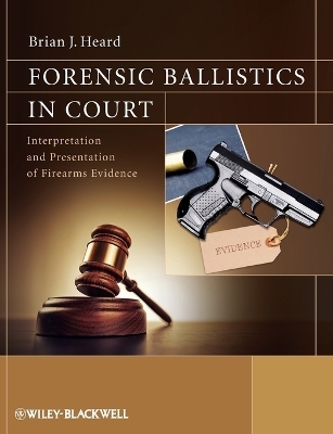 Forensic Ballistics in Court - Brian J. Heard