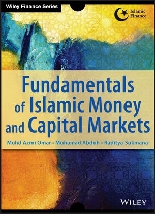 Fundamentals of Islamic Money and Capital Markets - Azmi Omar, Muhamad Abduh, Raditya Sukmana