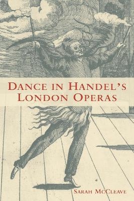 Dance in Handel's London Operas - Sarah McCleave