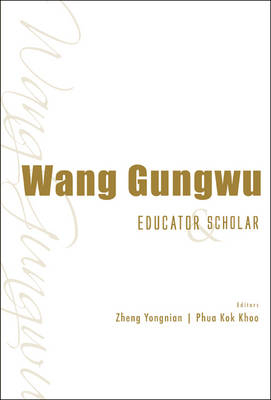 Wang Gungwu: Educator And Scholar - 