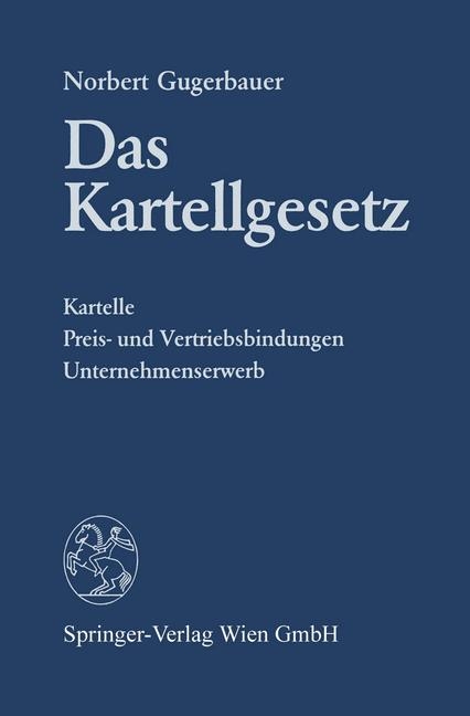 Das Kartellgesetz - Norbert Gugerbauer