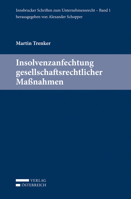 Insolvenzanfechtung gesellschaftsrechtlicher Maßnahmen - Martin Trenker