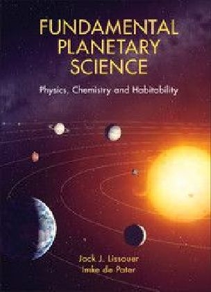 Fundamental Planetary Science - Jack J. Lissauer, Imke De Pater