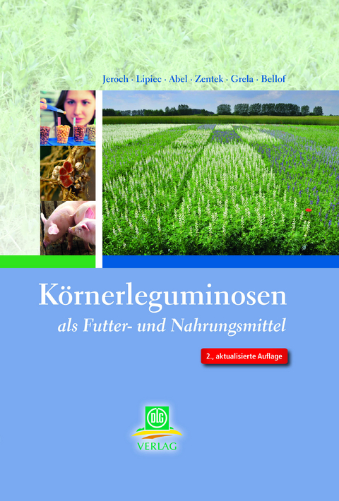 Körnerleguminosen als Futter- und Nahrungsmittel - Heinz Jeroch, Antoni Lipiec, Hansjörg Abel, Jürgen Zentek, Eugenius R. Grela, Gerhard Bellof