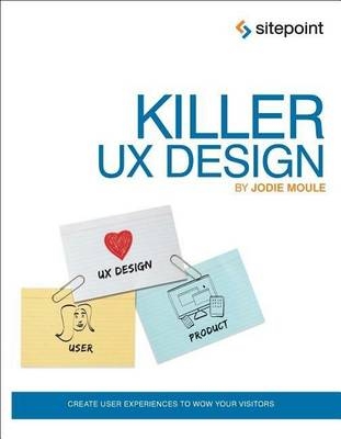 Killer UX Design - Jodie Moule