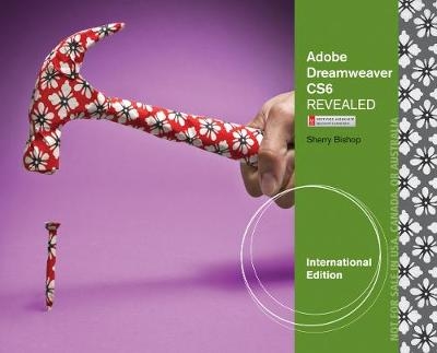 Adobe Dreamweaver CS6 Revealed, International Edition - Sherry Bishop