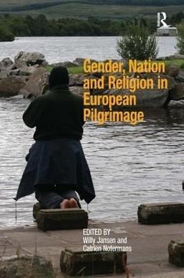 Gender, Nation and Religion in European Pilgrimage - Catrien Notermans