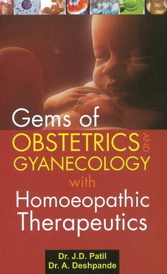 Gems of Obstetrics & Gynaecology with Homoeopathic Therapeutics -  Dr J D Patil, Dr A Deshpande