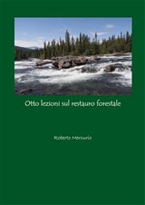 Otto lezioni sul restauro forestale - Roberto Mercurio