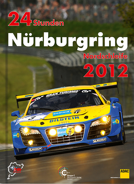 24h Rennen Nürburgring. Offizielles Jahrbuch zum 24 Stunden Rennen auf dem Nürburgring / 24 Stunden Nürburgring Nordschleife 2012 - Jörg R Ufer
