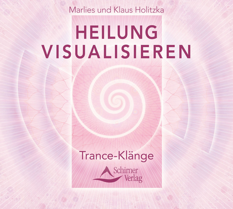 Heilung visualisieren - Klaus Holitzka, Marlies Holitzka