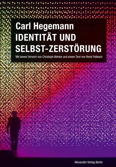 Identität und Selbst-Zerstörung. Grundlagen einer historischen Kritik moderner Lebensbedingungen bei Fichte und Marx (1978) - Carl Hegemann, René Pollesch