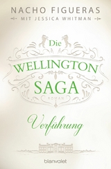 Die Wellington-Saga - Verführung -  Nacho Figueras,  Jessica Whitman