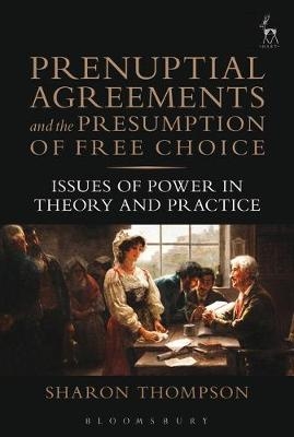 Prenuptial Agreements and the Presumption of Free Choice - Sharon Thompson