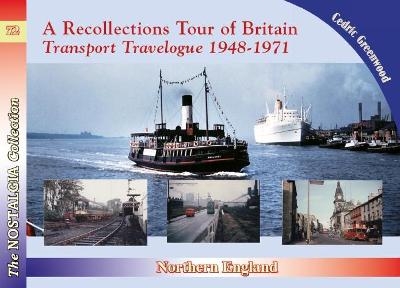 Recollections Tour of Britain Northern England Transport Travelogue 1948-1971 - Cedric Greenwood