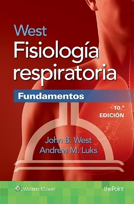 West Fisiología respiratoria. Fundamentos - John B. West, Andrew M. Luks