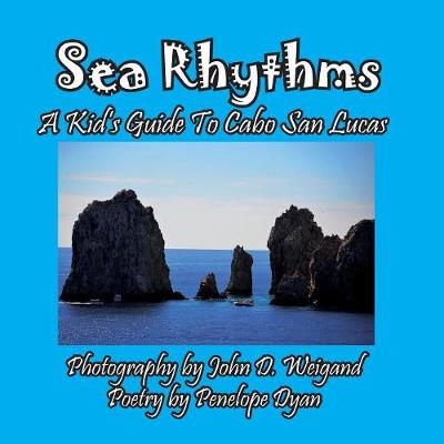 Sea Rhythms --- A Kid's Guide To Cabo San Lucas - Penelope Dyan