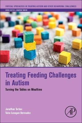 Treating Feeding Challenges in Autism - Jonathan Tarbox, Taira Lanagan Bermudez