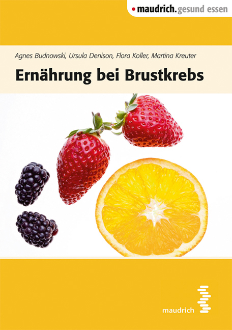 Ernährung bei Brustkrebs - Agnes Budnowski, Flora Koller, Martina Kreuter, Ulrike Denison