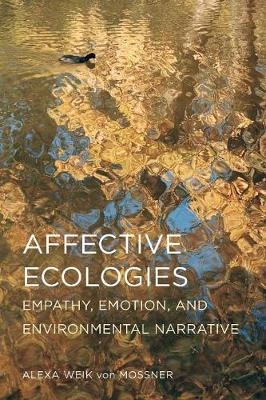 Affective Ecologies - Alexa Weik Von Mossner