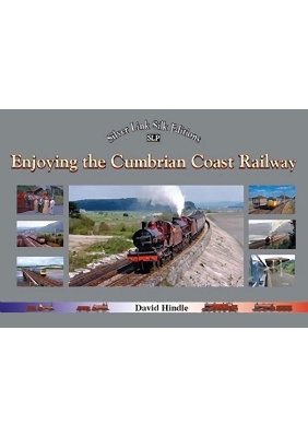 Enjoying the Cumbrian Coast Railway (Silver Link Silk Editions) - David J. Hindle
