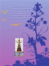 Journey into islands of Crete and Cyprus between history and symbols of the ancient mother - Susanna Casale