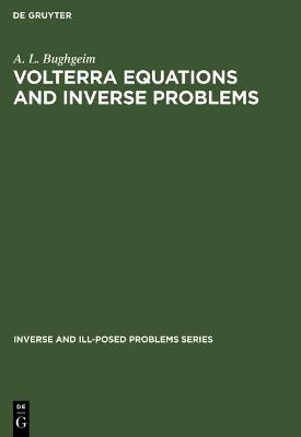 Volterra Equations and Inverse Problems - A. L. Bughgeim