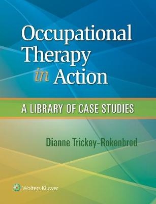 Occupational Therapy in Action - Dianne M. Trickey-Rokenbrod