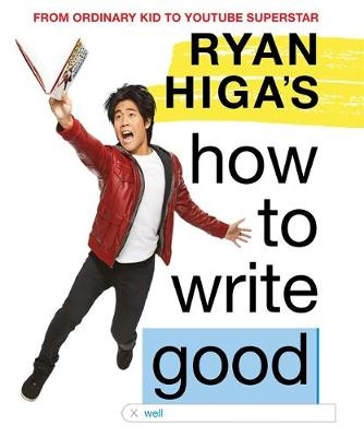 Ryan Higa’s How to Write Good - Ryan Higa