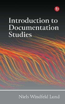 Introduction to Documentation Studies - Niels Windfeld Lund