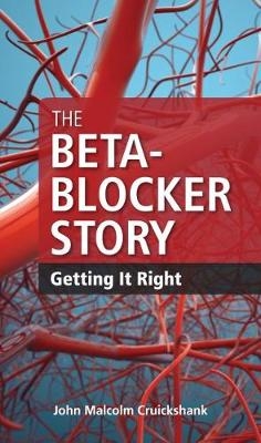The Beta-Blocker Story - John Malcolm Cruickshank