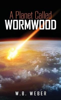 A Planet Called Wormwood - W B Weber