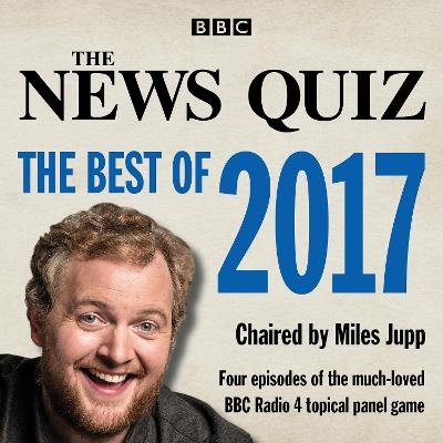 The News Quiz: The Best of 2017 -  BBC Radio Comedy