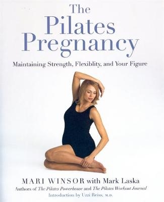 The Pilates Pregnancy - Mari Winsor, Mark Laska